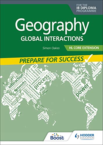 Geography for the IB Diploma HL Core Extension: Prepare for Success By Simon Oakes