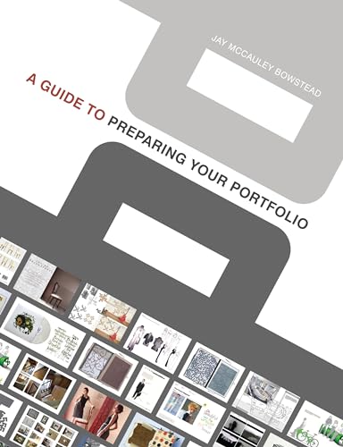 A Guide to Preparing your Portfolio By Jay McCauley Bowstead (London College of Fashion, UK)