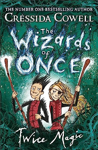 The Wizards of Once: Twice Magic By Cressida Cowell