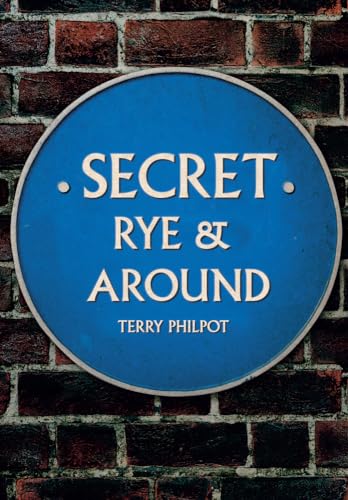 Secret Rye & Around By Terry Philpot