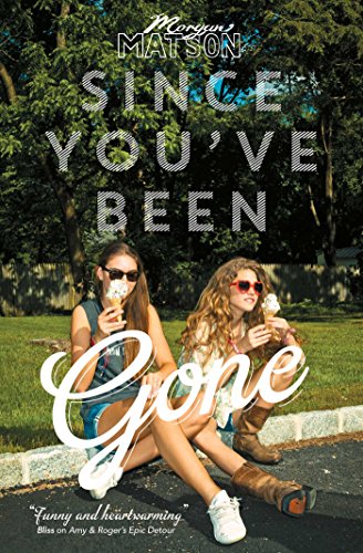 Since You've Been Gone By Morgan Matson