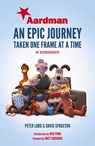 Aardman: An Epic Journey By Peter Lord