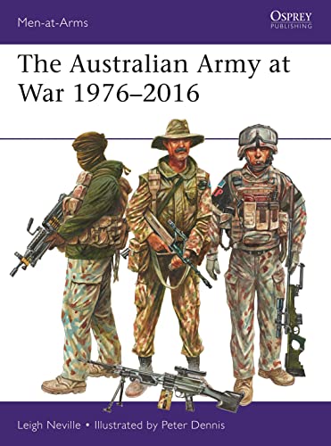 The Australian Army at War 1976-2016 By Leigh Neville