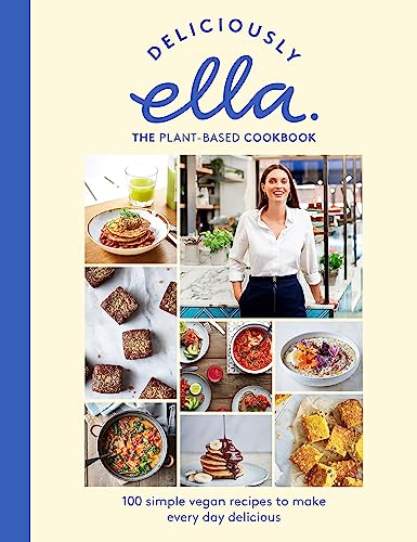 Deliciously Ella The Plant-Based Cookbook By Ella Mills