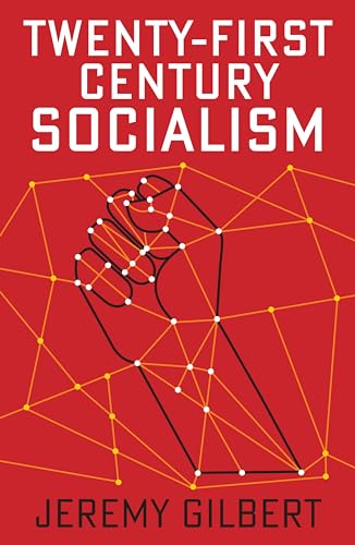 Twenty-First Century Socialism von Jeremy Gilbert