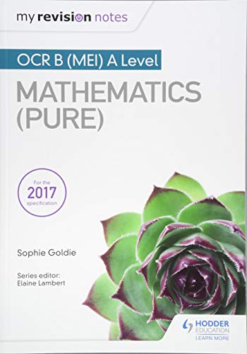 My Revision Notes: OCR B (MEI) A Level Mathematics (Pure) par Sophie Goldie