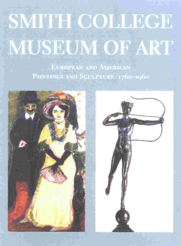 Smith College Museum of Art: European and American Painting and Sculpture, 1760-1960 par John Davis