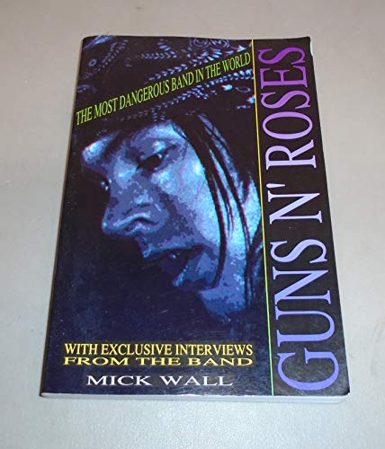 Guns N' Roses By Mick Wall