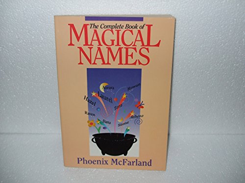 The Complete Book Of Magical Names By Phoenix Mcfarland Used World Of Books