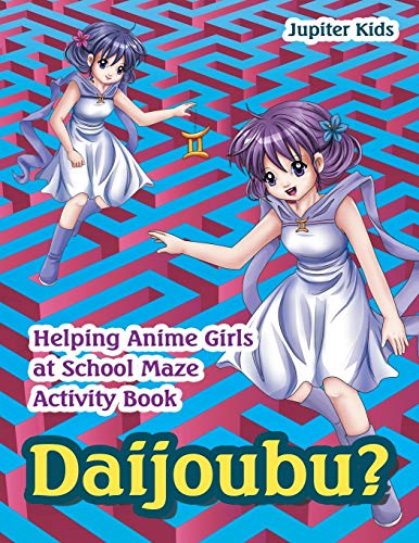 Daijoubu Helping Anime Girls At School Maze Activity Book By Jupiter Kids New World Of Books