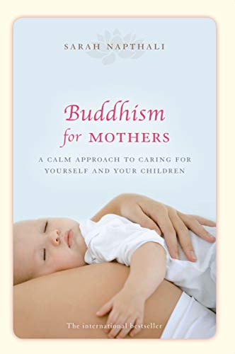 Buddhism for Mothers By Sarah Napthali