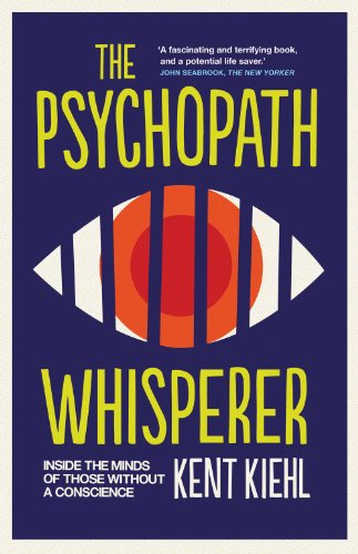 The Psychopath Whisperer By Kent Kiehl