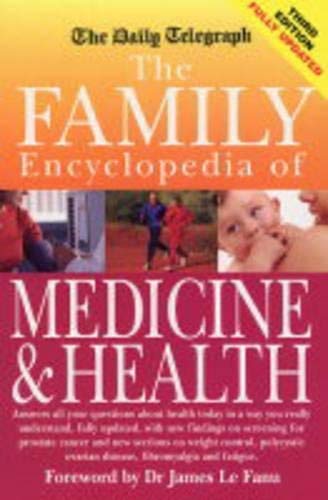 The Daily Telegraph Family Encyclopedia of Medicine and Health By James Le Fanu