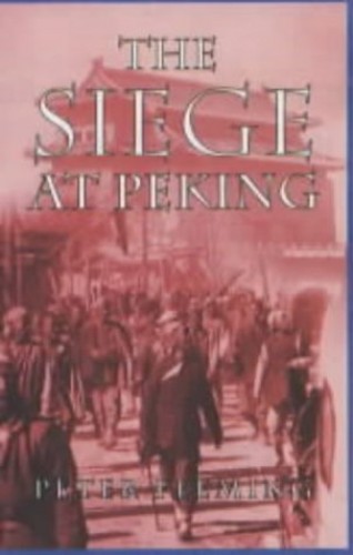 The Siege at Peking By Peter Flemming