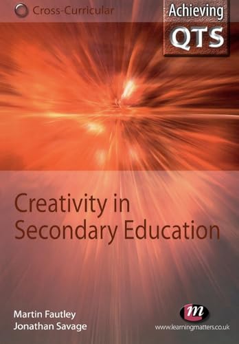 Creativity in Secondary Education By Jonathan Savage