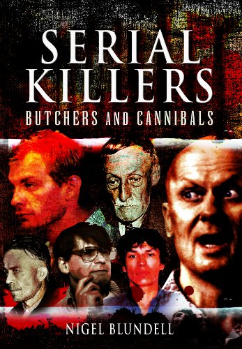 Serial Killers: Butchers and Cannibals