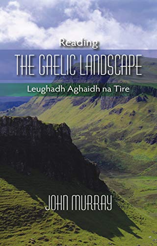 Reading the Gaelic Landscape By Iain Moireach