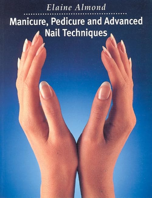 Manicure, Pedicure and Advanced Nail Techniques von Elaine Almond