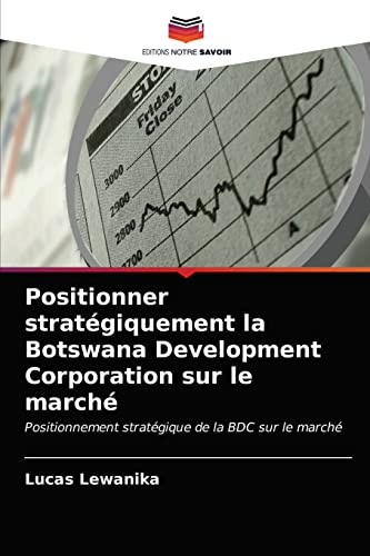 Positionner strategiquement la Botswana Development Corporation sur le  marche By Lucas Lewanika | New | 9786203480207 | World of Books