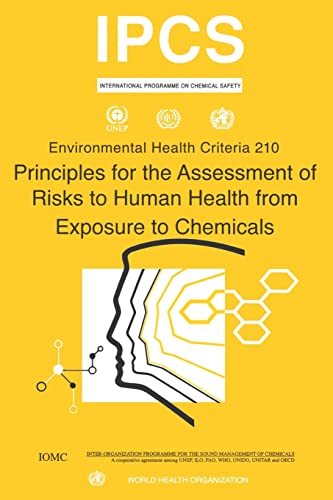 Principles for the Assessment of Risks to Human Health from Exposure to Chemicals By World Health Organization(WHO)