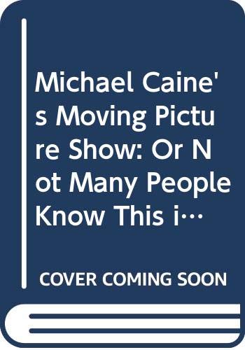 Michael Caine's Moving Picture Show